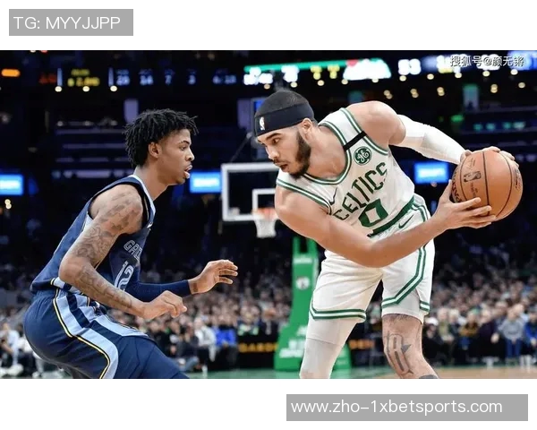 凯尔特人凭塔图姆和莫兰特精彩表现轻松战胜灰熊实现九连胜